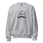 Love you Dad Sweat Unisexe - Col Rond