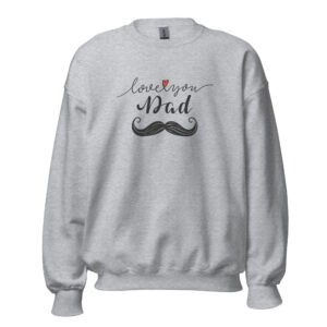 Love you Dad Sweat Unisexe - Col Rond