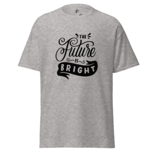 unisex-classic-tee-sport-grey-front-69cd01b94a4e4.png The future is Bright T-shirt classique unisexe